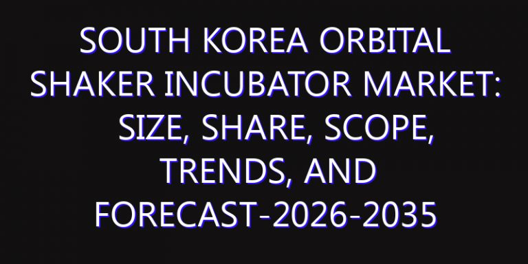 South Korea Orbital Shaker Incubator Market: Size, Share, Scope, Trends, and Forecast-2026-2035