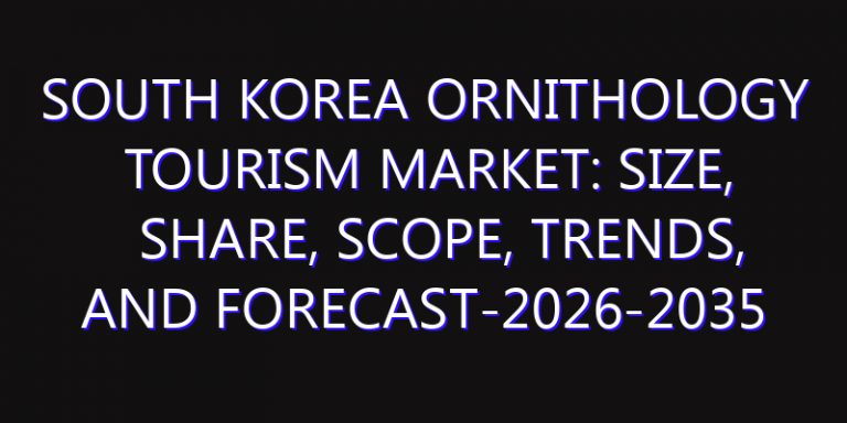 South Korea Ornithology Tourism Market: Size, Share, Scope, Trends, and Forecast-2026-2035