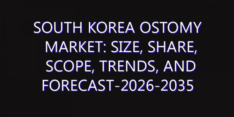 South Korea Ostomy Market: Size, Share, Scope, Trends, and Forecast-2026-2035
