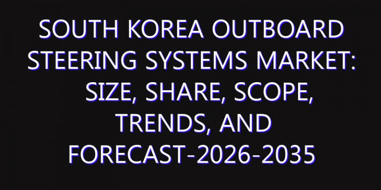 South Korea Outboard Steering Systems Market: Size, Share, Scope, Trends, and Forecast-2026-2035