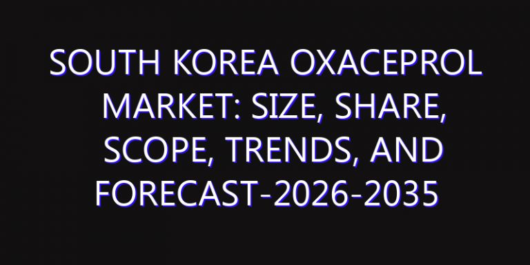 South Korea Oxaceprol Market: Size, Share, Scope, Trends, and Forecast-2026-2035