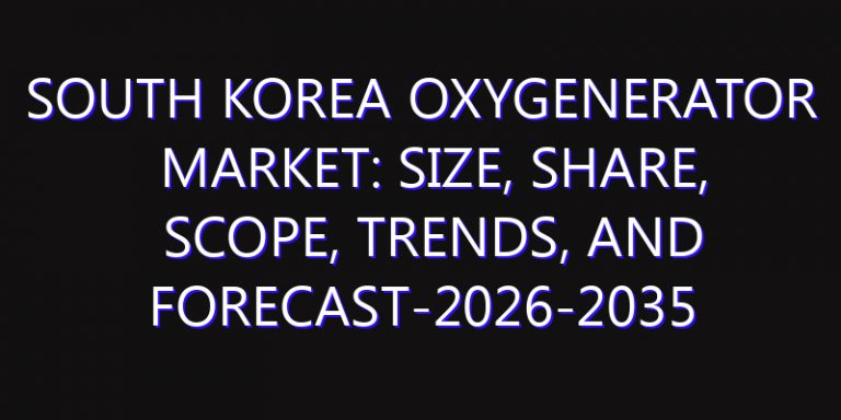 South Korea Oxygenerator Market: Size, Share, Scope, Trends, and Forecast-2026-2035