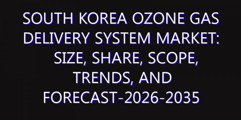 South Korea Ozone Gas Delivery System Market: Size, Share, Scope, Trends, and Forecast-2026-2035
