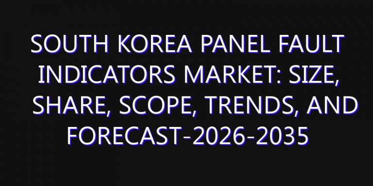 South Korea Panel Fault Indicators Market: Size, Share, Scope, Trends, and Forecast-2026-2035