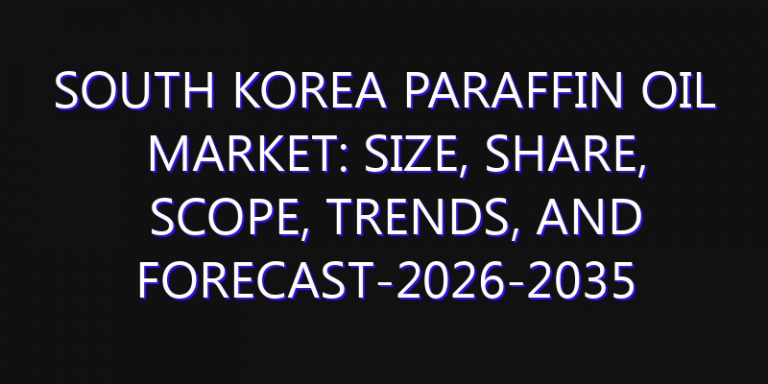 South Korea Paraffin Oil Market: Size, Share, Scope, Trends, and Forecast-2026-2035