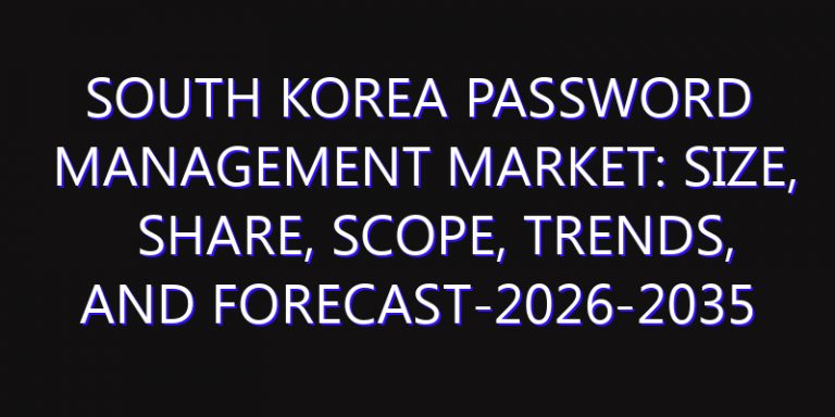 South Korea Password Management Market: Size, Share, Scope, Trends, and Forecast-2026-2035