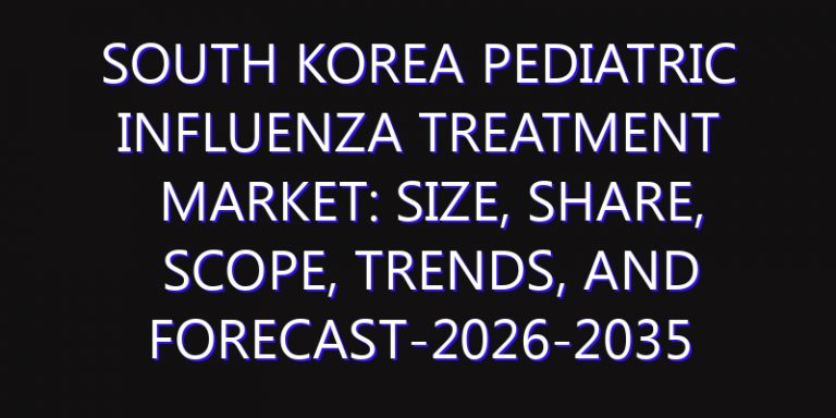 South Korea Pediatric Influenza Treatment Market: Size, Share, Scope, Trends, and Forecast-2026-2035