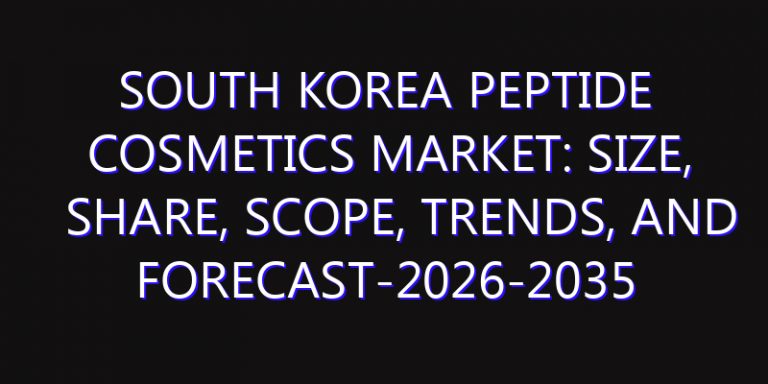 South Korea Peptide Cosmetics Market: Size, Share, Scope, Trends, and Forecast-2026-2035