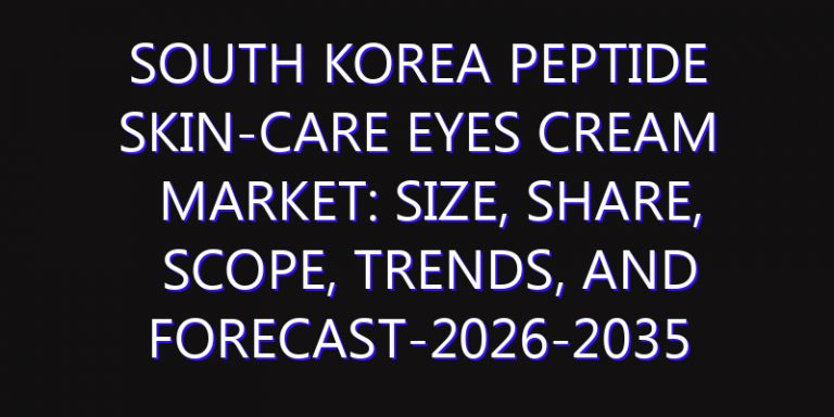 South Korea Peptide Skin-Care Eyes Cream Market: Size, Share, Scope, Trends, and Forecast-2026-2035