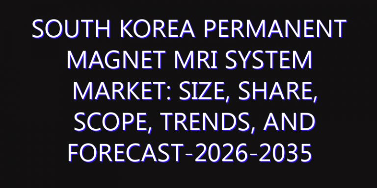 South Korea Permanent Magnet MRI System Market: Size, Share, Scope, Trends, and Forecast-2026-2035
