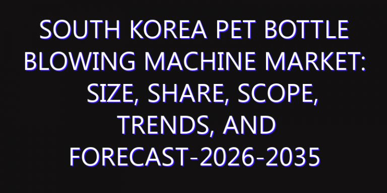 South Korea PET Bottle Blowing Machine Market: Size, Share, Scope, Trends, and Forecast-2026-2035