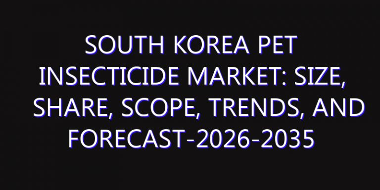 South Korea Pet Insecticide Market: Size, Share, Scope, Trends, and Forecast-2026-2035