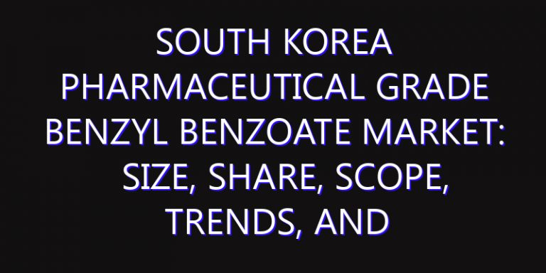 South Korea Pharmaceutical Grade Benzyl Benzoate Market: Size, Share, Scope, Trends, and Forecast-2026-2035