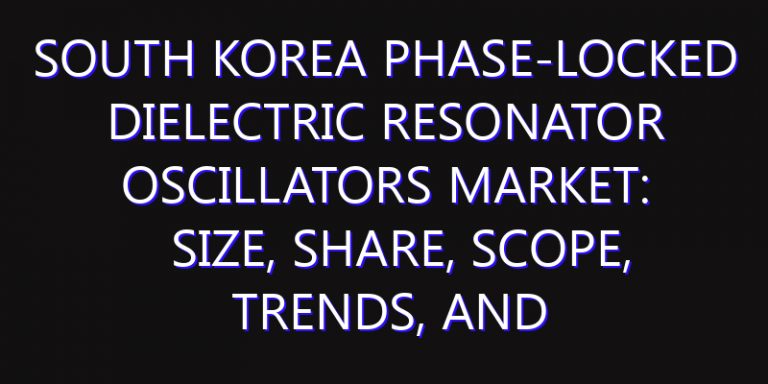South Korea Phase-locked Dielectric Resonator Oscillators Market: Size, Share, Scope, Trends, and Forecast-2026-2035