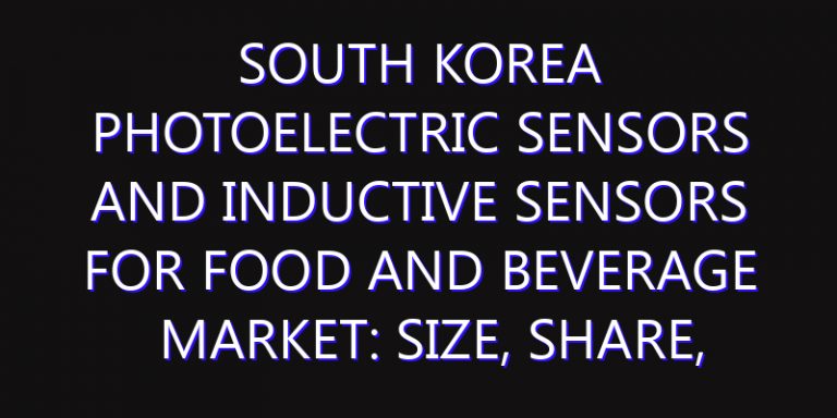 South Korea Photoelectric Sensors and Inductive Sensors for Food and Beverage Market: Size, Share, Scope, Trends, and Forecast-2026-2035