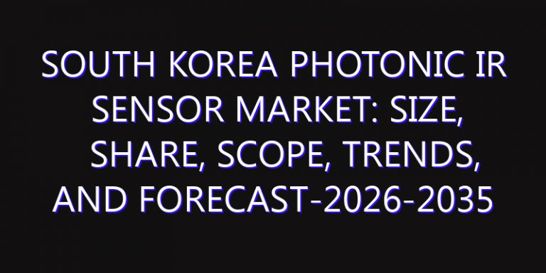 South Korea Photonic IR Sensor Market: Size, Share, Scope, Trends, and Forecast-2026-2035
