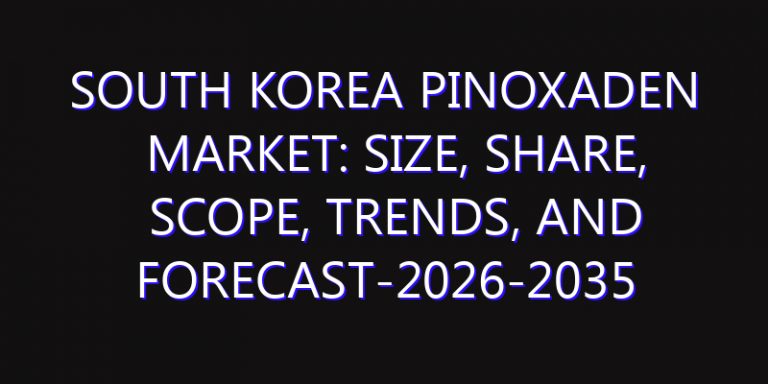 South Korea Pinoxaden Market: Size, Share, Scope, Trends, and Forecast-2026-2035