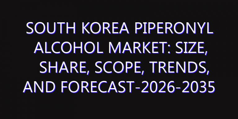 South Korea Piperonyl Alcohol Market: Size, Share, Scope, Trends, and Forecast-2026-2035