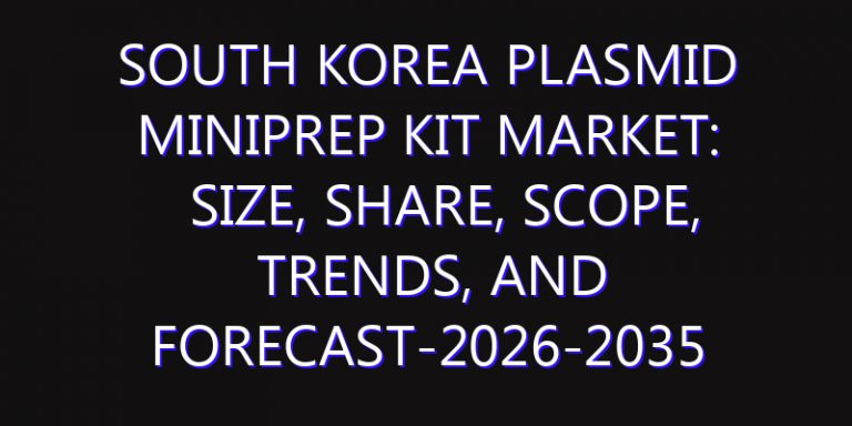 South Korea Plasmid Miniprep Kit Market: Size, Share, Scope, Trends, and Forecast-2026-2035