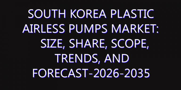 South Korea Plastic Airless Pumps Market: Size, Share, Scope, Trends, and Forecast-2026-2035