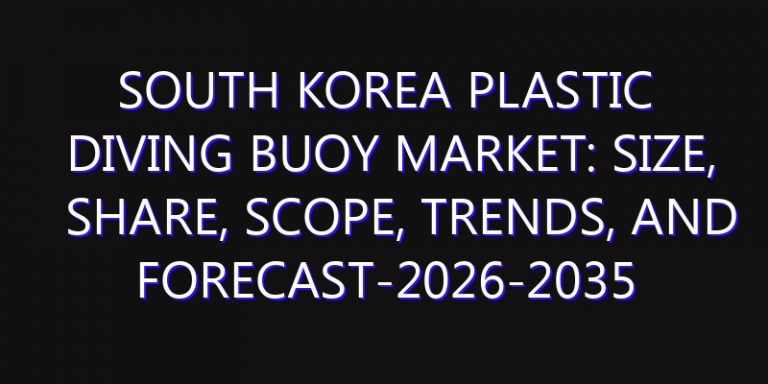 South Korea Plastic Diving Buoy Market: Size, Share, Scope, Trends, and Forecast-2026-2035