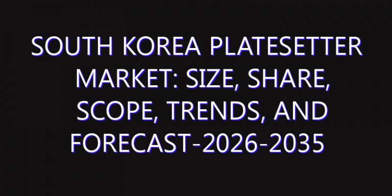 South Korea Platesetter Market: Size, Share, Scope, Trends, and Forecast-2026-2035