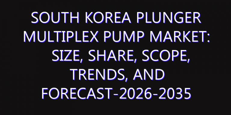 South Korea Plunger Multiplex Pump Market: Size, Share, Scope, Trends, and Forecast-2026-2035