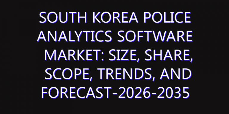 South Korea Police Analytics Software Market: Size, Share, Scope, Trends, and Forecast-2026-2035