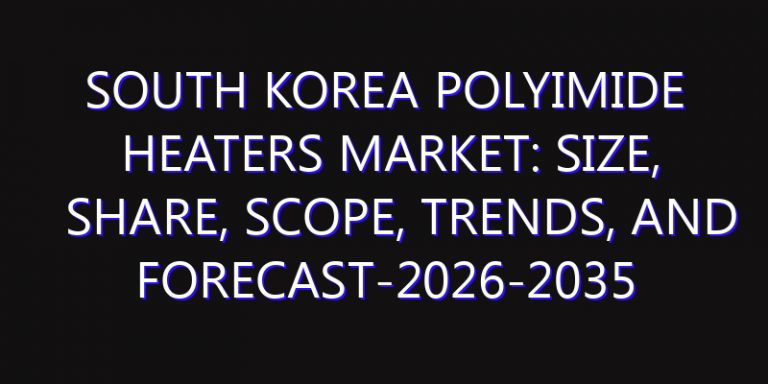 South Korea Polyimide Heaters Market: Size, Share, Scope, Trends, and Forecast-2026-2035