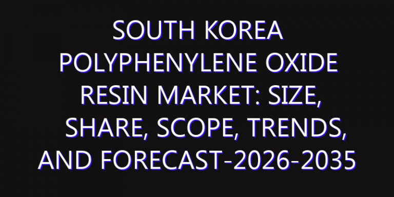 South Korea Polyphenylene Oxide Resin Market: Size, Share, Scope, Trends, and Forecast-2026-2035