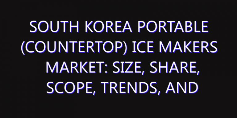 South Korea Portable (Countertop) Ice Makers Market: Size, Share, Scope, Trends, and Forecast-2026-2035