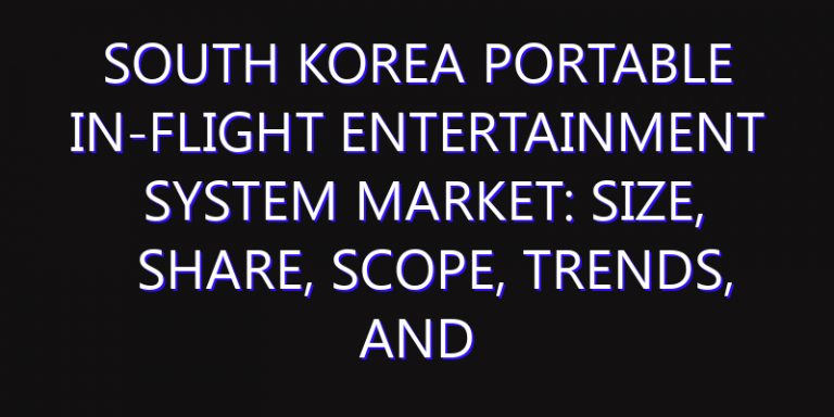 South Korea Portable In-flight Entertainment System Market: Size, Share, Scope, Trends, and Forecast-2026-2035