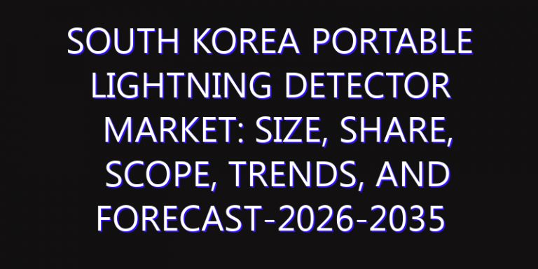 South Korea Portable Lightning Detector Market: Size, Share, Scope, Trends, and Forecast-2026-2035