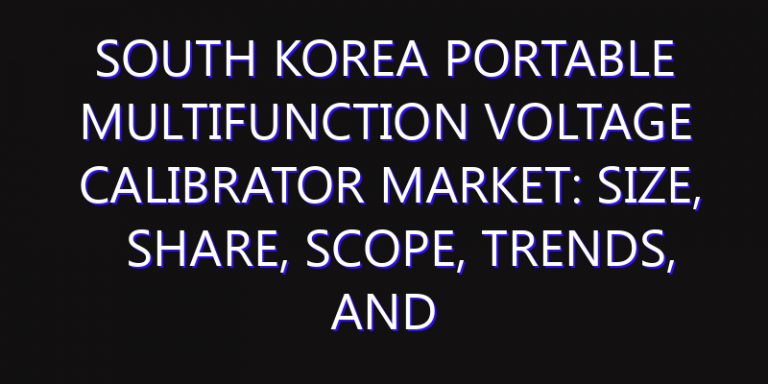South Korea Portable Multifunction Voltage Calibrator Market: Size, Share, Scope, Trends, and Forecast-2026-2035