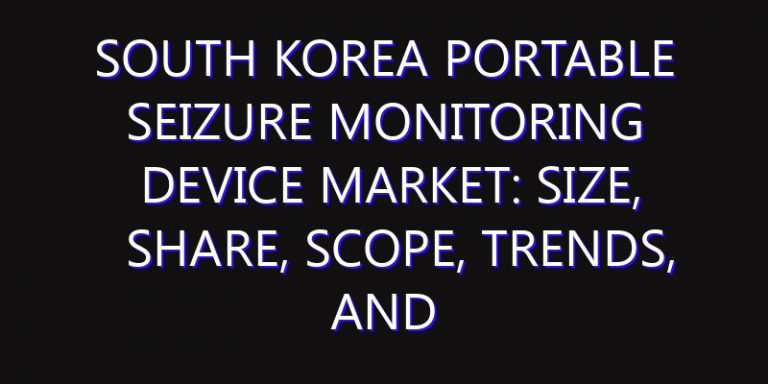 South Korea Portable Seizure Monitoring Device Market: Size, Share, Scope, Trends, and Forecast-2026-2035