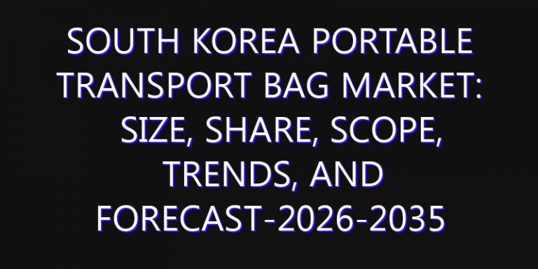 South Korea Portable Transport Bag Market: Size, Share, Scope, Trends, and Forecast-2026-2035