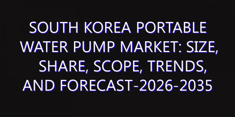 South Korea Portable Water Pump Market: Size, Share, Scope, Trends, and Forecast-2026-2035