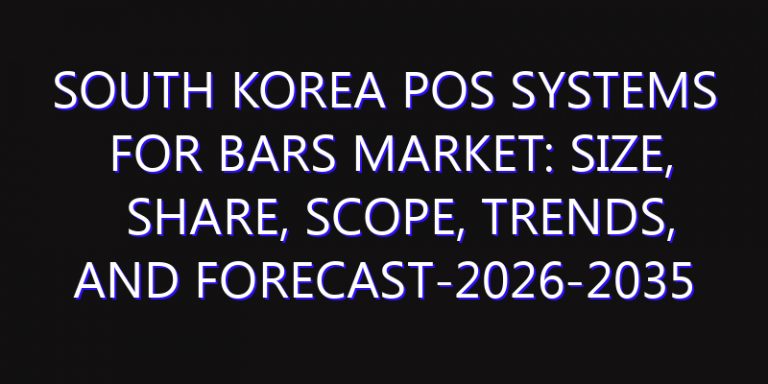 South Korea POS Systems for Bars Market: Size, Share, Scope, Trends, and Forecast-2026-2035