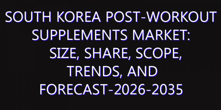 South Korea Post-workout Supplements Market: Size, Share, Scope, Trends, and Forecast-2026-2035