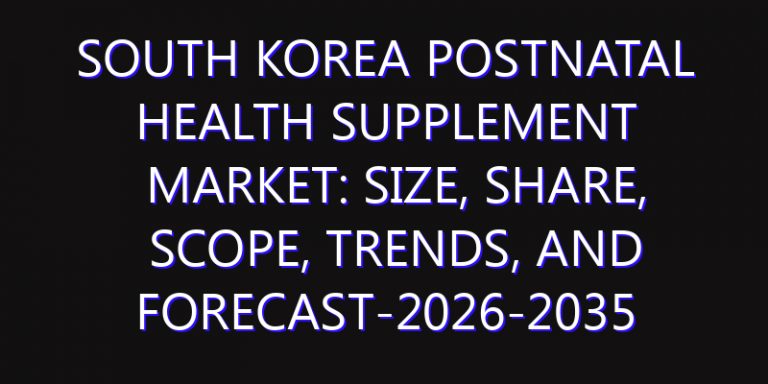South Korea Postnatal Health Supplement Market: Size, Share, Scope, Trends, and Forecast-2026-2035
