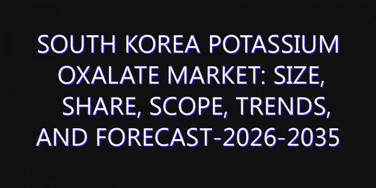 South Korea Potassium Oxalate Market: Size, Share, Scope, Trends, and Forecast-2026-2035