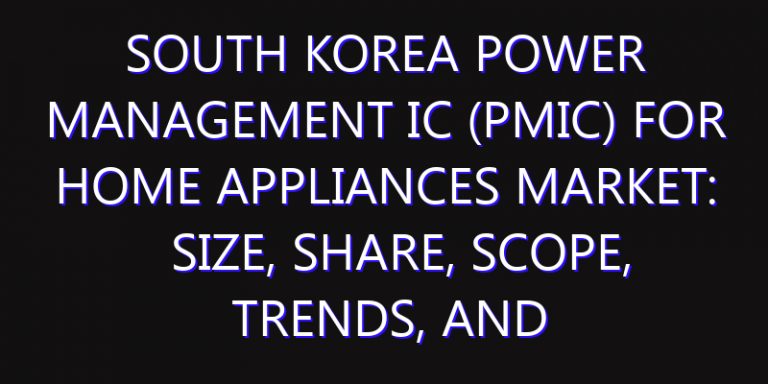 South Korea Power Management IC (PMIC) for Home Appliances Market: Size, Share, Scope, Trends, and Forecast-2026-2035
