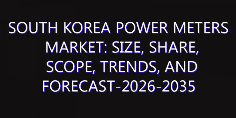 South Korea Power Meters Market: Size, Share, Scope, Trends, and Forecast-2026-2035
