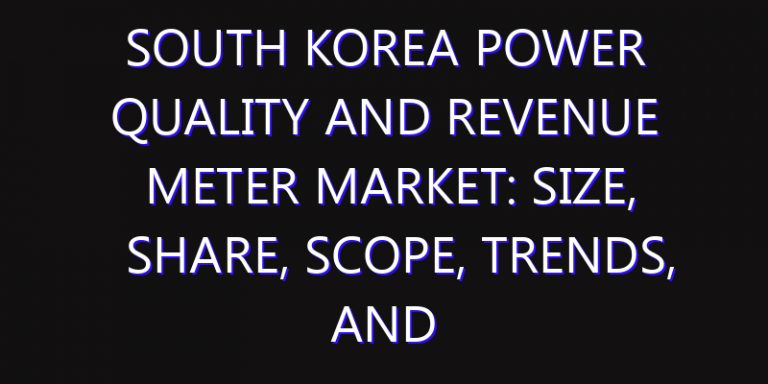 South Korea Power Quality and Revenue Meter Market: Size, Share, Scope, Trends, and Forecast-2026-2035