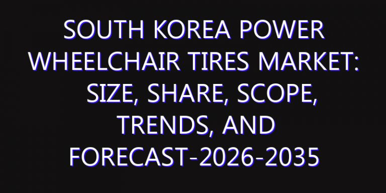 South Korea Power Wheelchair Tires Market: Size, Share, Scope, Trends, and Forecast-2026-2035