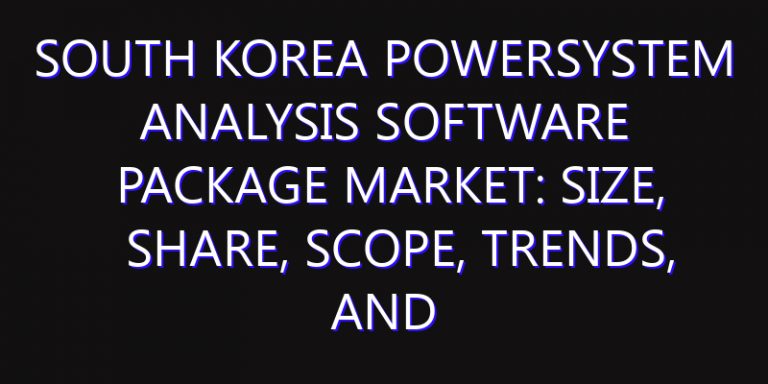South Korea PowerSystem Analysis Software Package Market: Size, Share, Scope, Trends, and Forecast-2026-2035