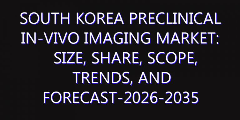 South Korea Preclinical In-vivo Imaging Market: Size, Share, Scope, Trends, and Forecast-2026-2035