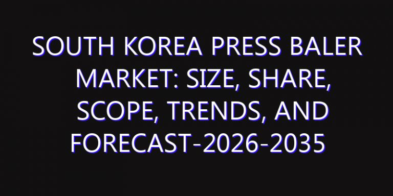 South Korea Press Baler Market: Size, Share, Scope, Trends, and Forecast-2026-2035