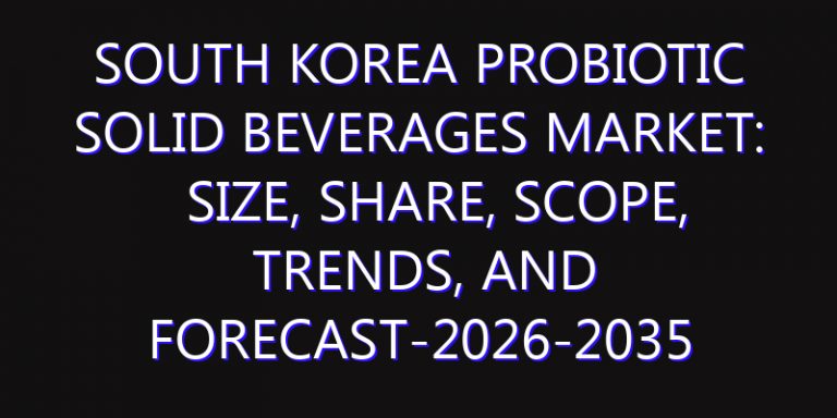South Korea Probiotic Solid Beverages Market: Size, Share, Scope, Trends, and Forecast-2026-2035