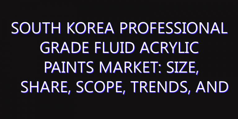 South Korea Professional Grade Fluid Acrylic Paints Market: Size, Share, Scope, Trends, and Forecast-2026-2035